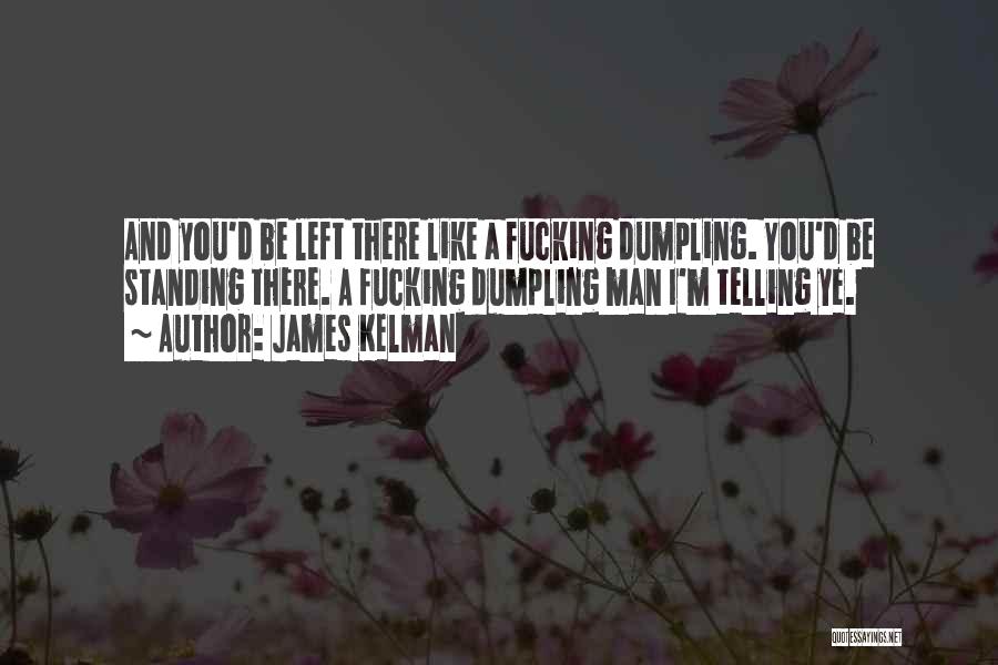 James Kelman Quotes 285908