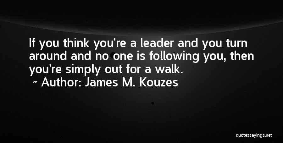 James Kouzes Quotes By James M. Kouzes