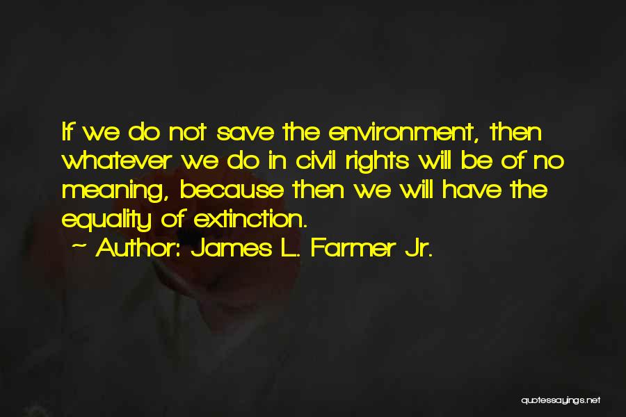 James L. Farmer Jr. Quotes 1309149