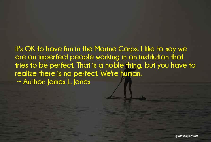 James L. Jones Quotes 589670