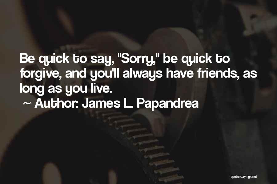 James L. Papandrea Quotes 729818