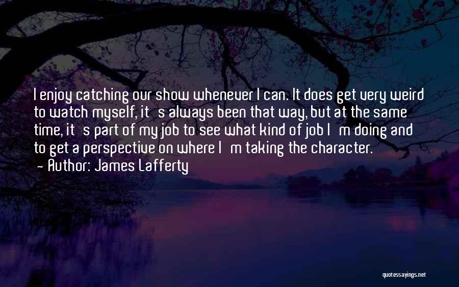 James Lafferty Quotes 296035