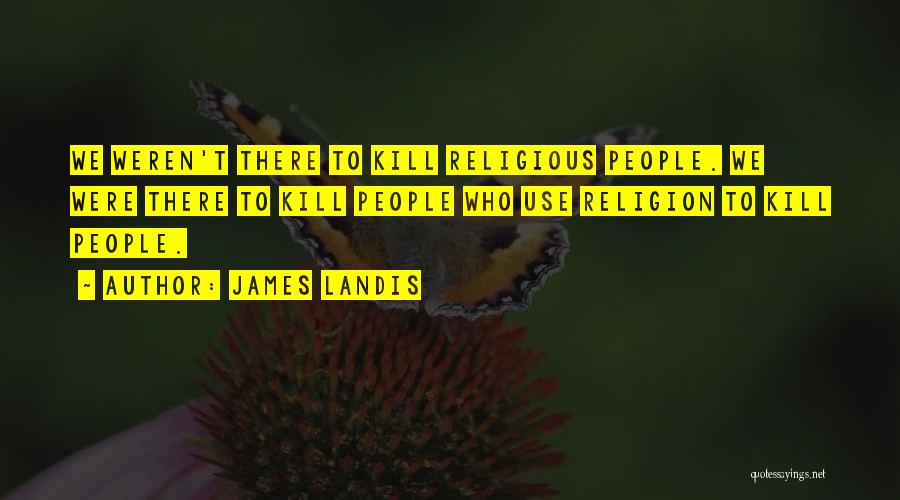 James Landis Quotes 1081936