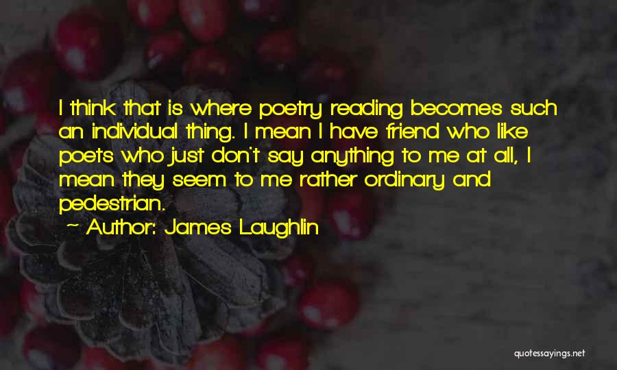 James Laughlin Quotes 698643