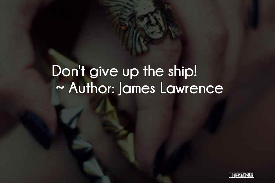James Lawrence Quotes 1090457