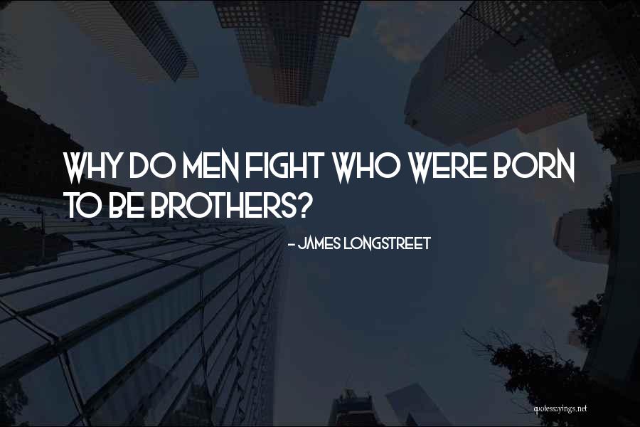 James Longstreet Quotes 767063 James Longstreet Quotes 767063