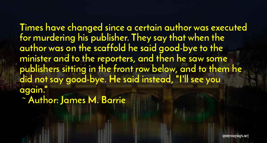 James M. Barrie Quotes 1886471