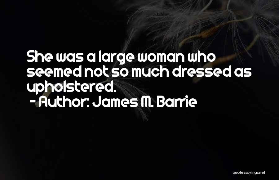 James M. Barrie Quotes 629346