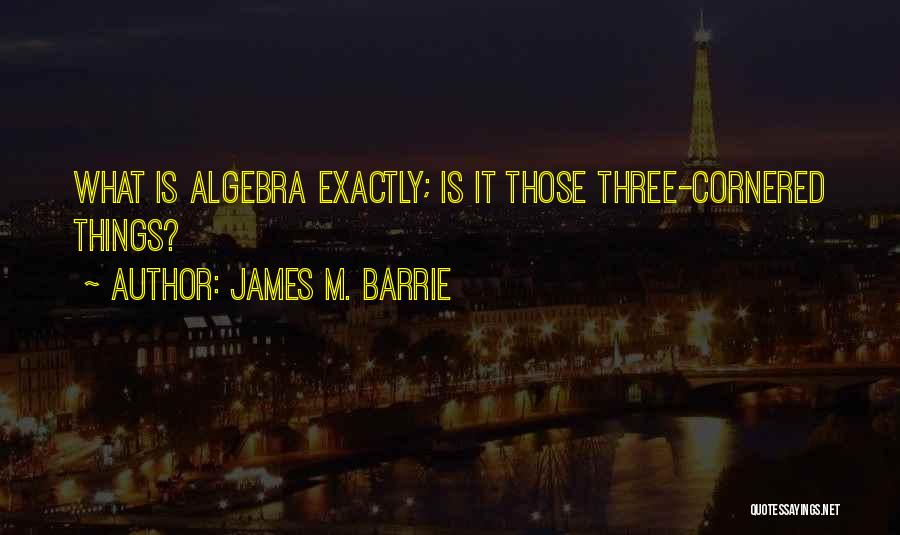 James M. Barrie Quotes 748467