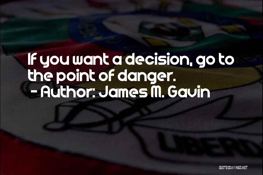 James M. Gavin Quotes 731225