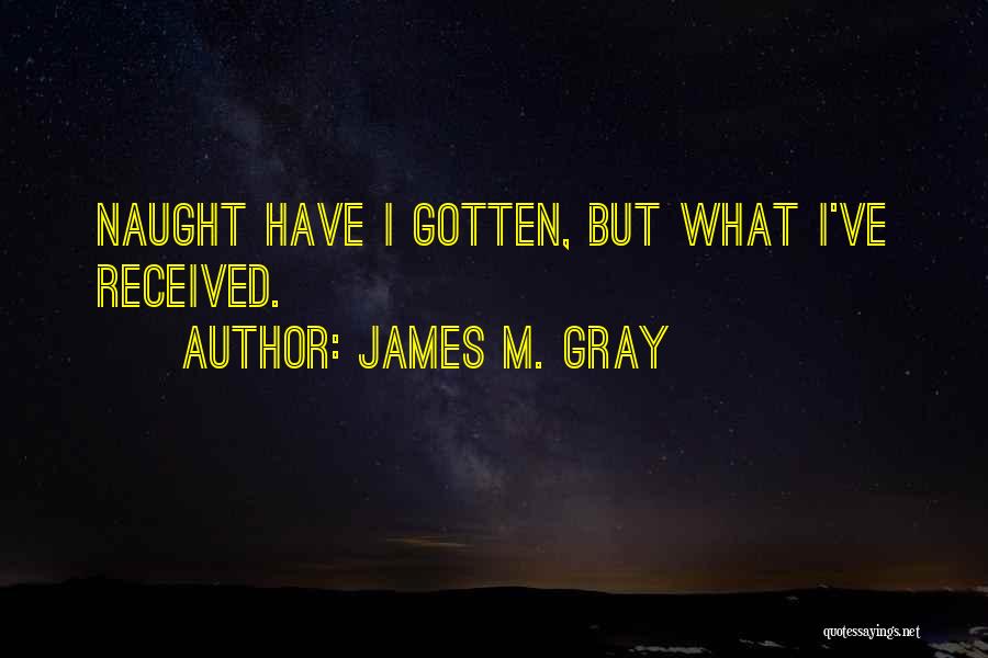 James M. Gray Quotes 1012809