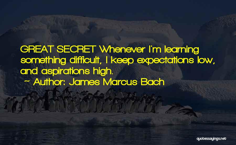 James Marcus Bach Quotes 161594