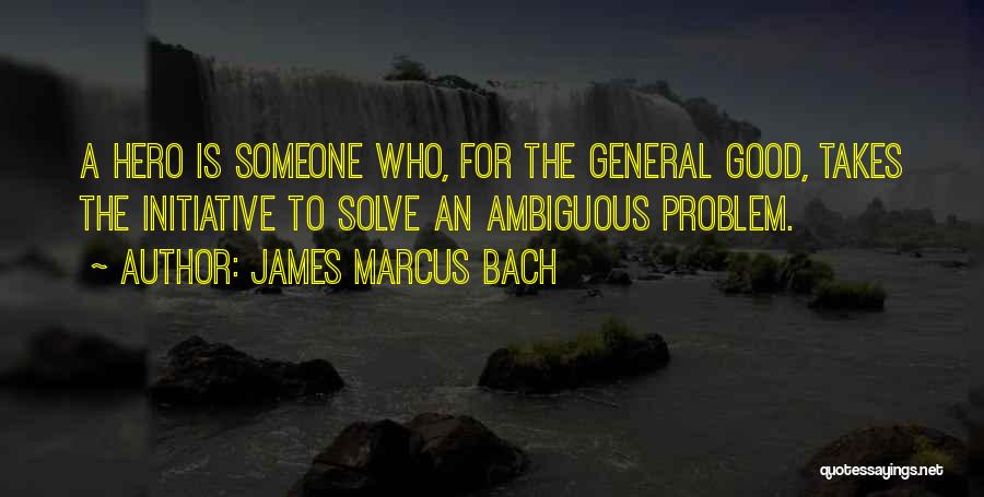 James Marcus Bach Quotes 625752