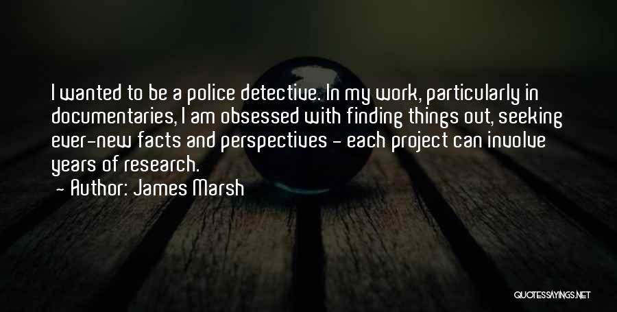 James Marsh Quotes 1028895