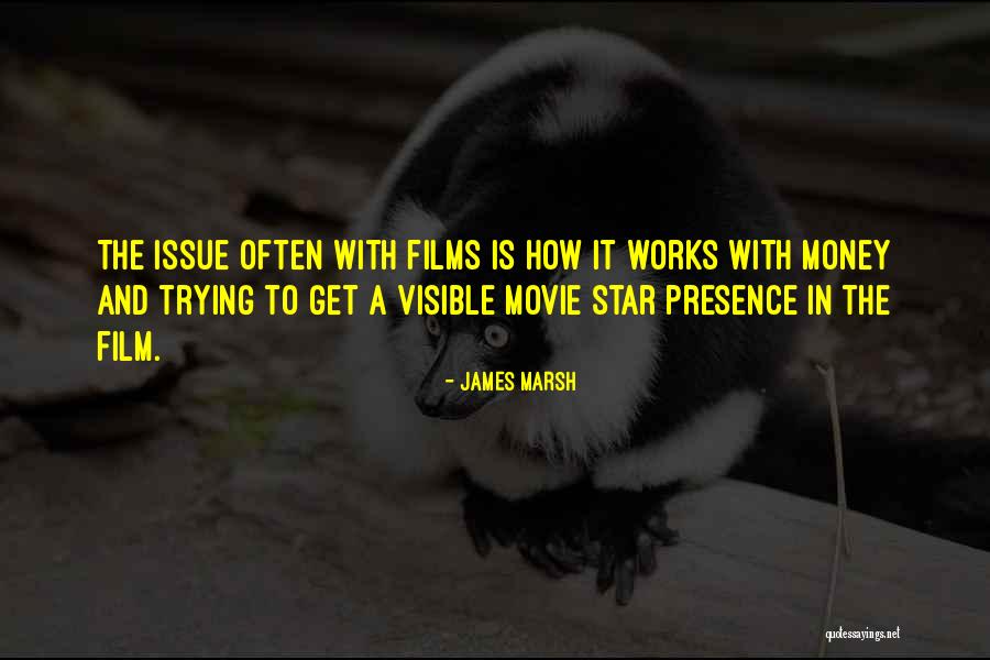 James Marsh Quotes 1579734 James Marsh Quotes 1579734