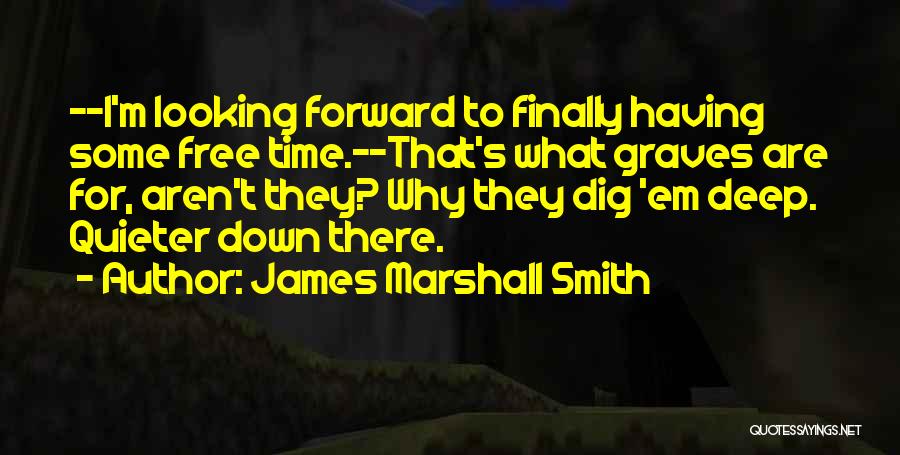 James Marshall Smith Quotes 108176