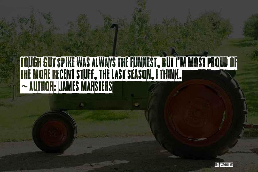 James Marsters Spike Quotes By James Marsters