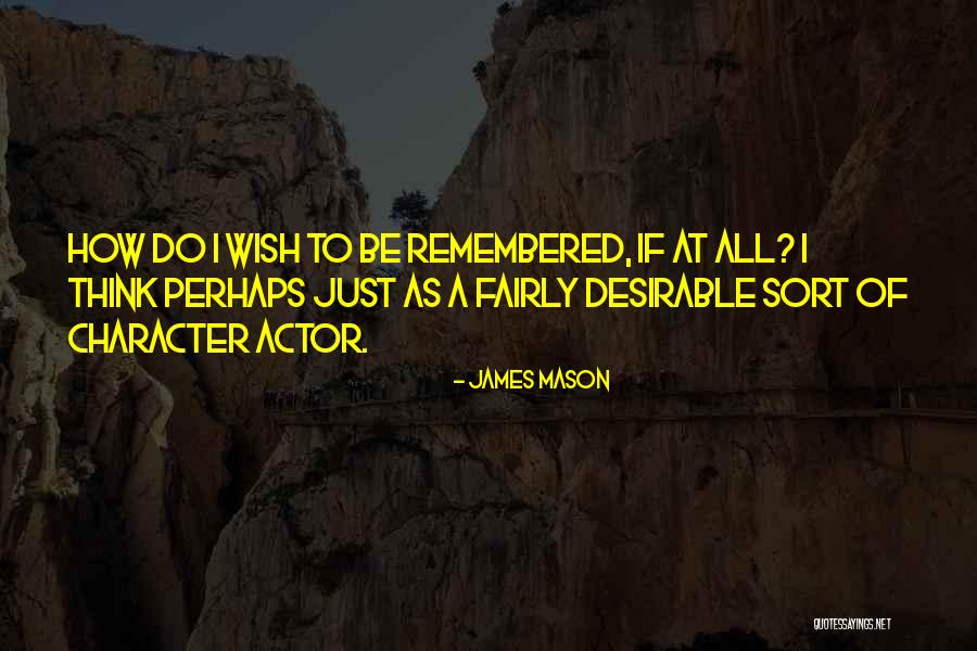 James Mason Quotes 427705 James Mason Quotes 427705