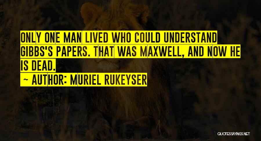 James Maxwell Clerk Quotes By Muriel Rukeyser