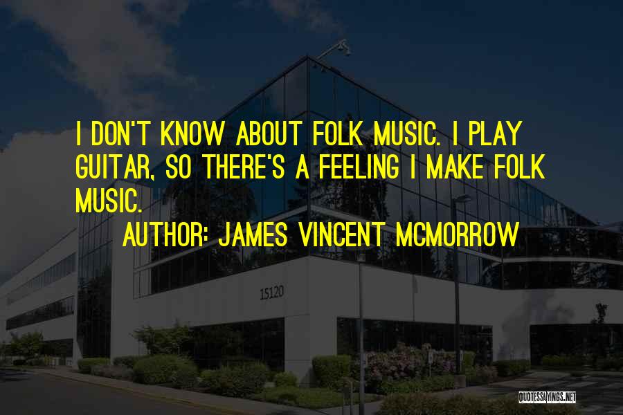 James Mcmorrow Quotes By James Vincent McMorrow