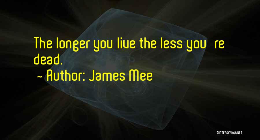 James Mee Quotes 493676