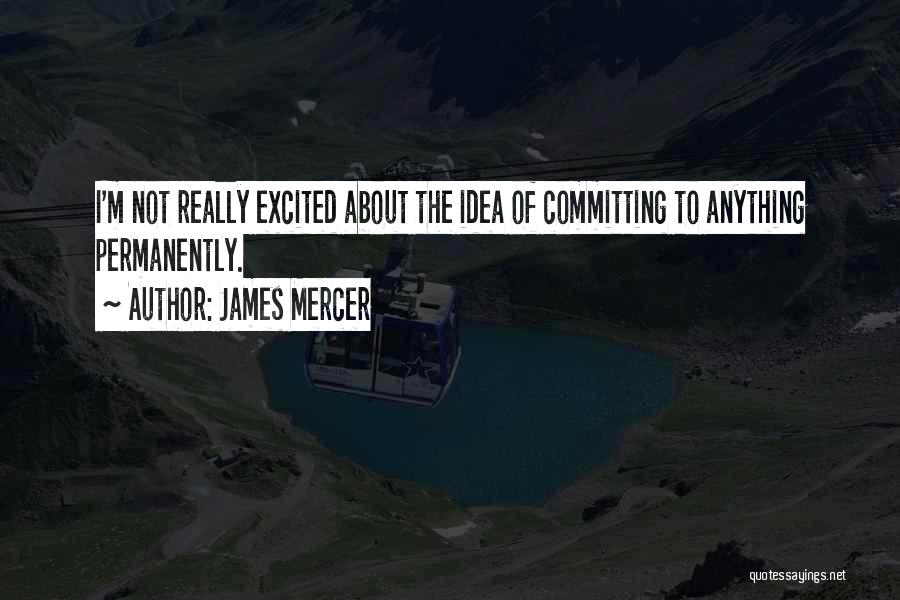 James Mercer Quotes 308778