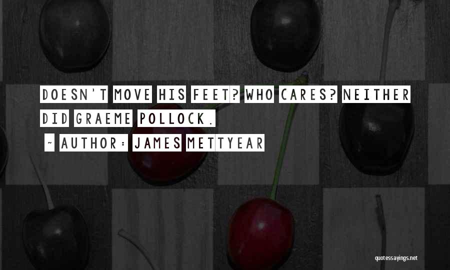 James Mettyear Quotes 1635113