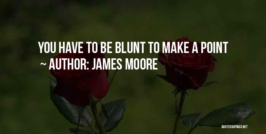 James Moore Quotes 733403