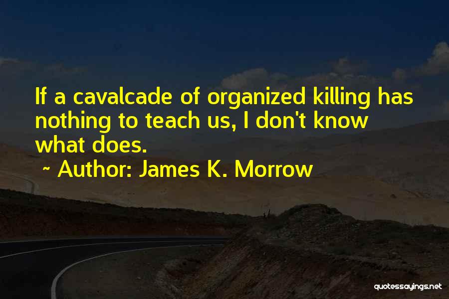 James Morrow Quotes By James K. Morrow