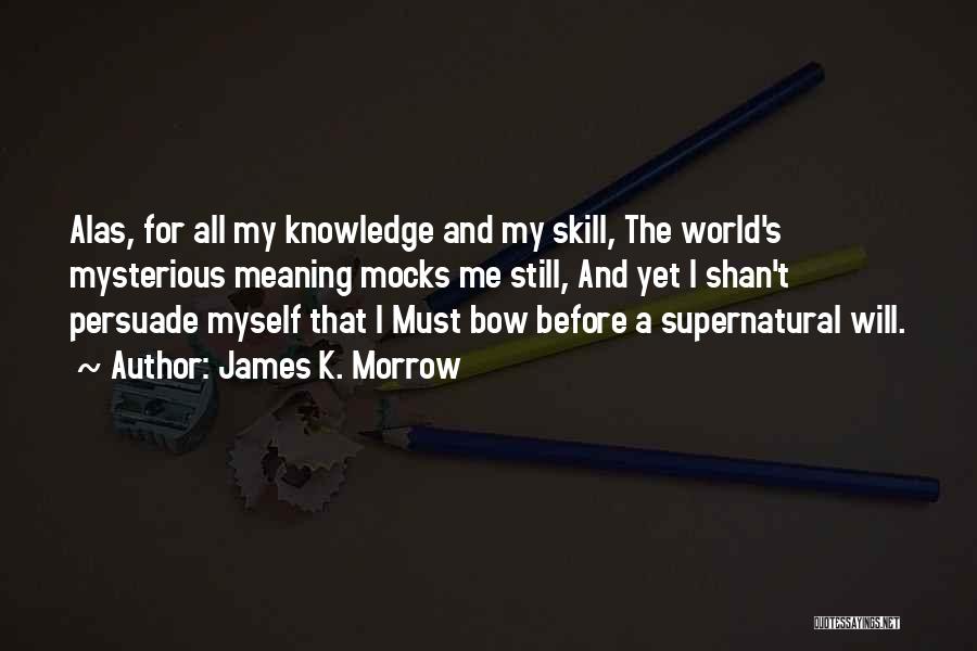 James Morrow Quotes By James K. Morrow