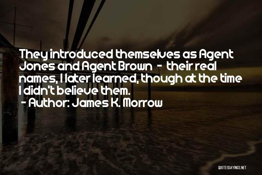 James Morrow Quotes By James K. Morrow