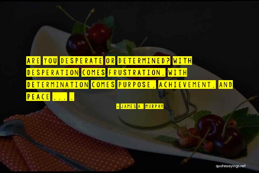 James Murphy Quotes By James A. Murphy James Murphy Quotes By James A. Murphy