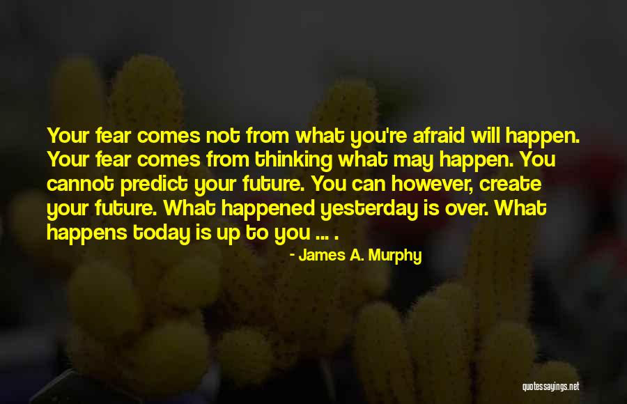James Murphy Quotes By James A. Murphy James Murphy Quotes By James A. Murphy