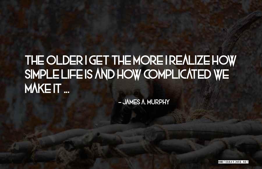James Murphy Quotes By James A. Murphy James Murphy Quotes By James A. Murphy