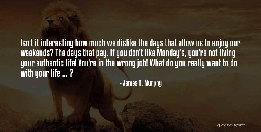 James Murphy Quotes By James A. Murphy James Murphy Quotes By James A. Murphy