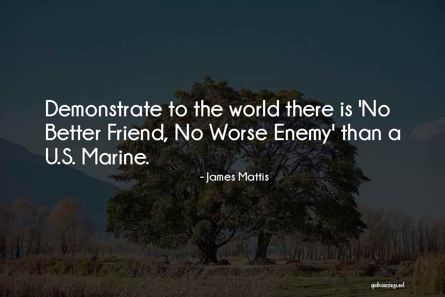 James N Mattis Quotes By James Mattis James N Mattis Quotes By James Mattis