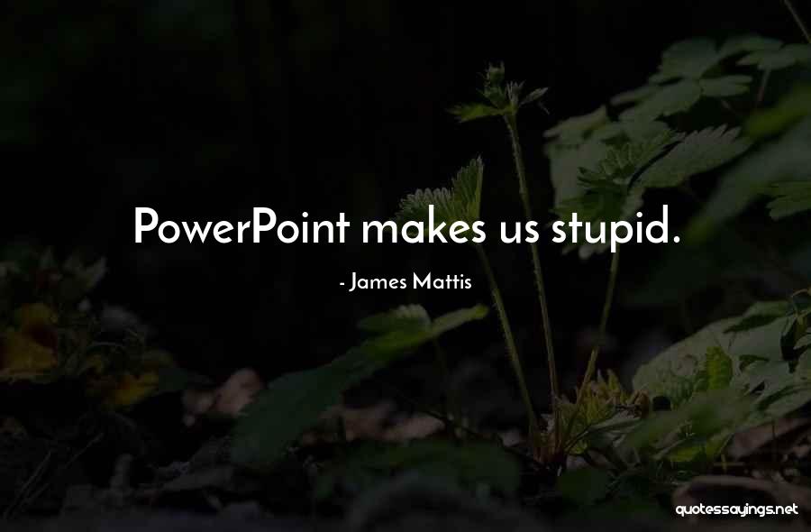 James N Mattis Quotes By James Mattis James N Mattis Quotes By James Mattis