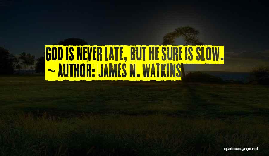 James N. Watkins Quotes 2130028