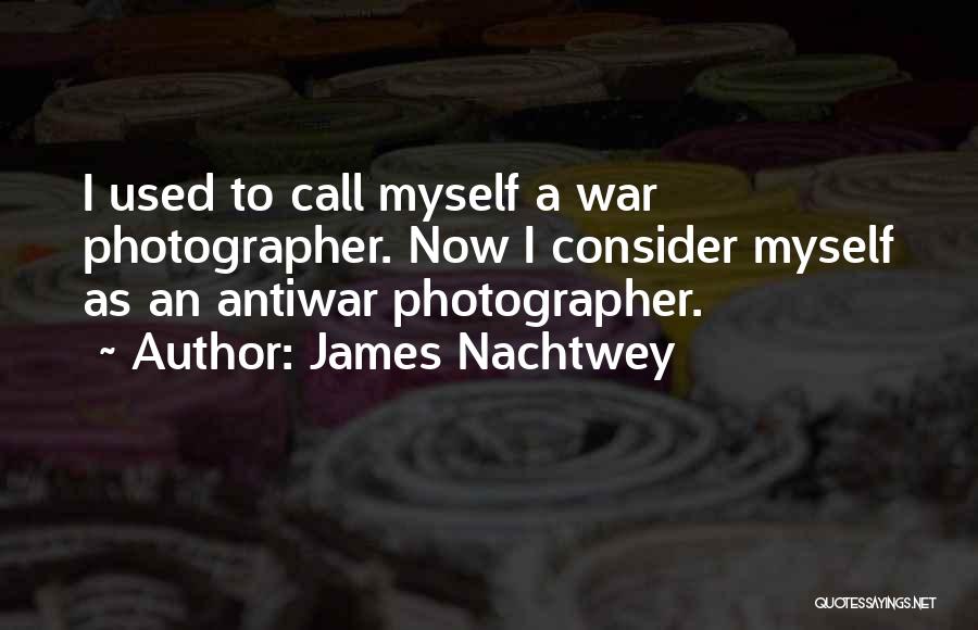 James Nachtwey Quotes 649532