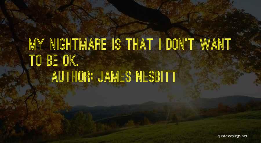 James Nesbitt Quotes 2028001