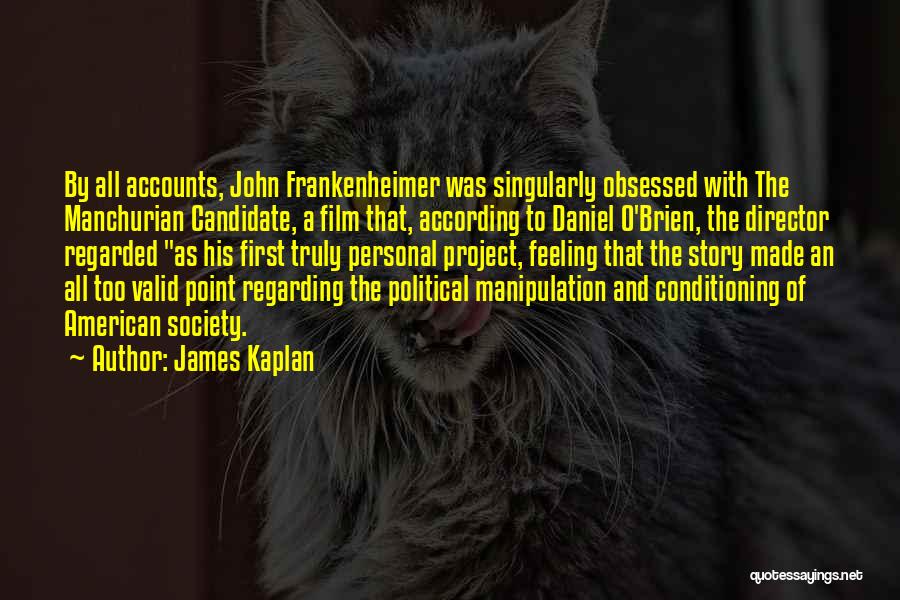 James O'brien Quotes By James Kaplan