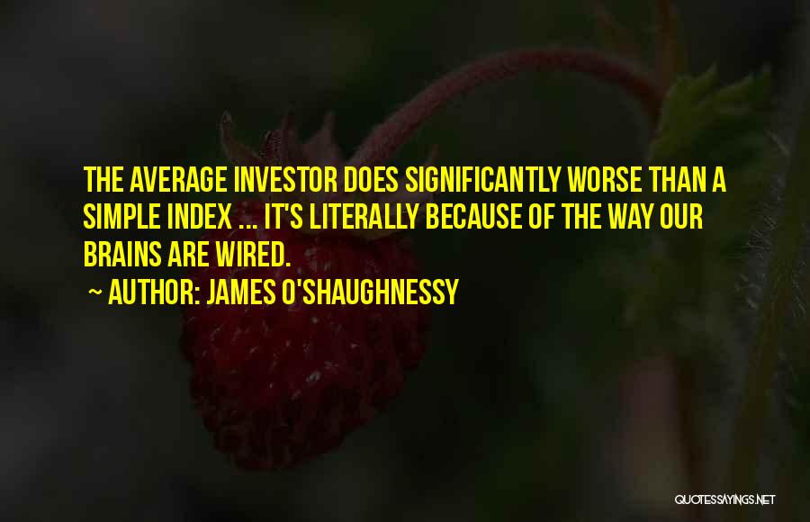 James O'brien Quotes By James O'Shaughnessy