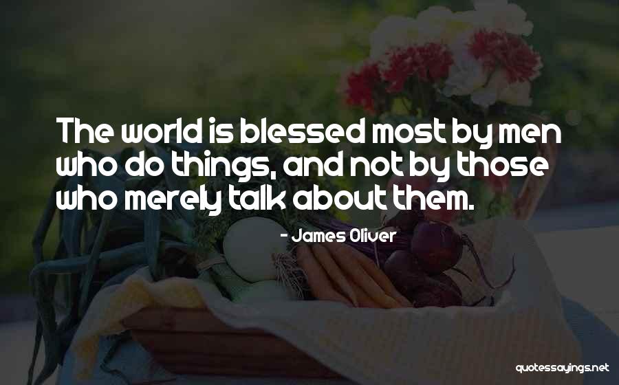 James Oliver Quotes 669383 James Oliver Quotes 669383