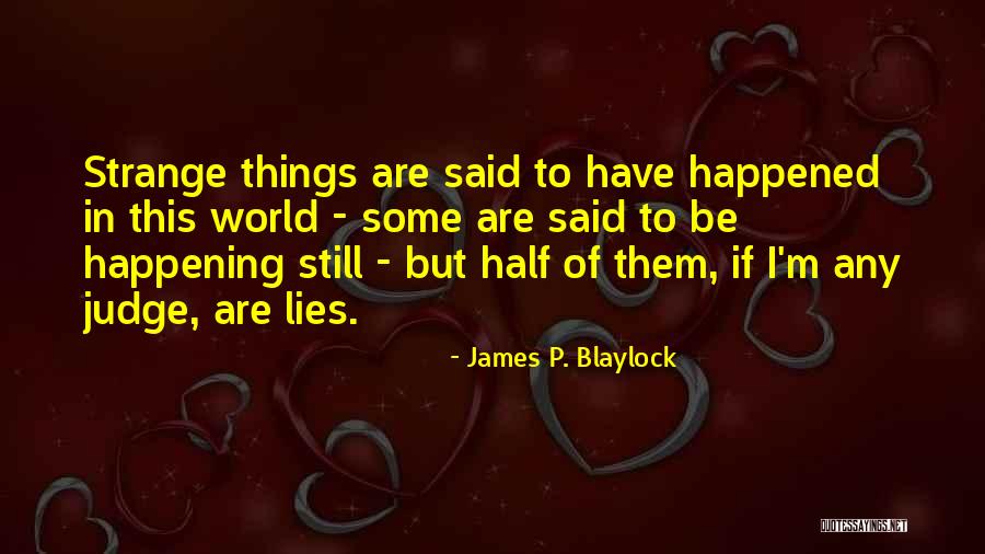 James P. Blaylock Quotes 545912 James P. Blaylock Quotes 545912