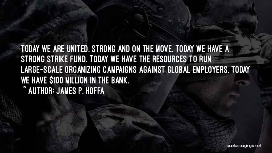 James P. Hoffa Quotes 127589