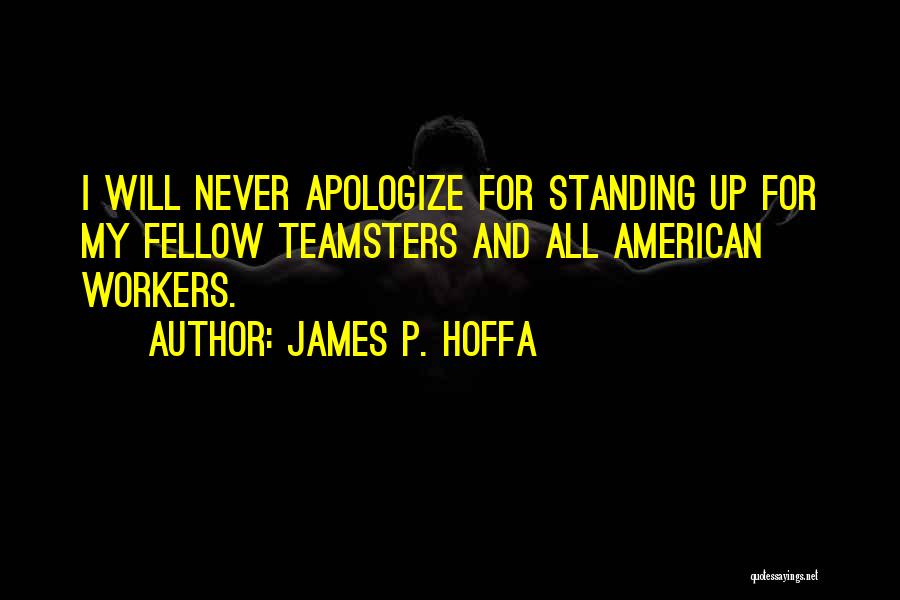 James P. Hoffa Quotes 311454