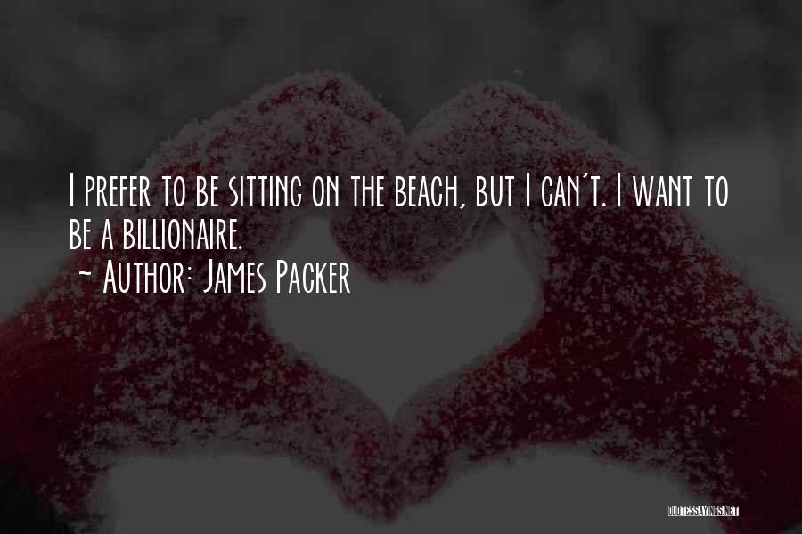 James Packer Quotes 189074