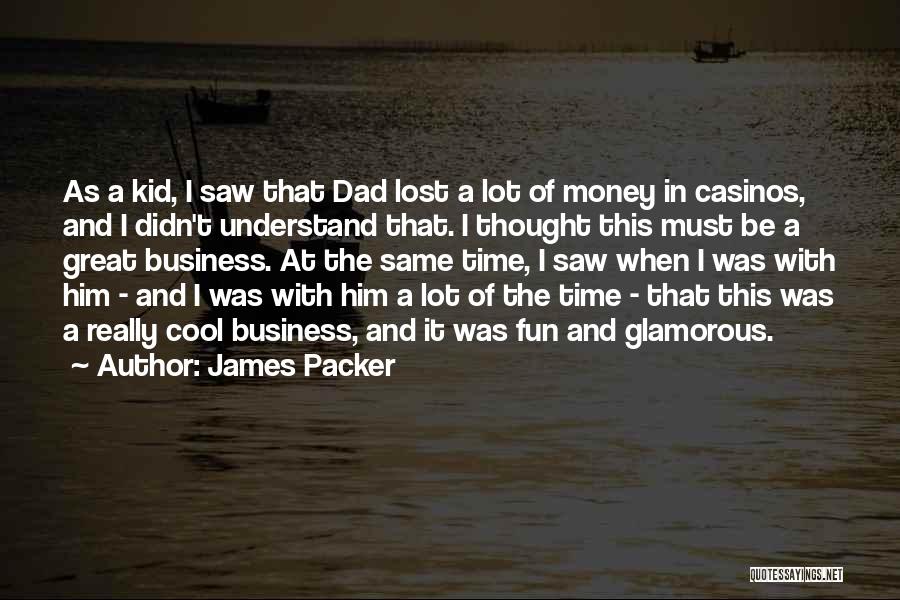 James Packer Quotes 2234892