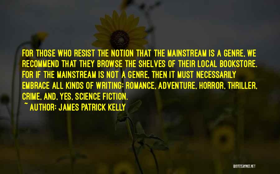 James Patrick Kelly Quotes 1427414