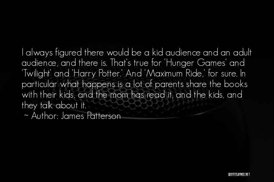 James Patterson Quotes 763576